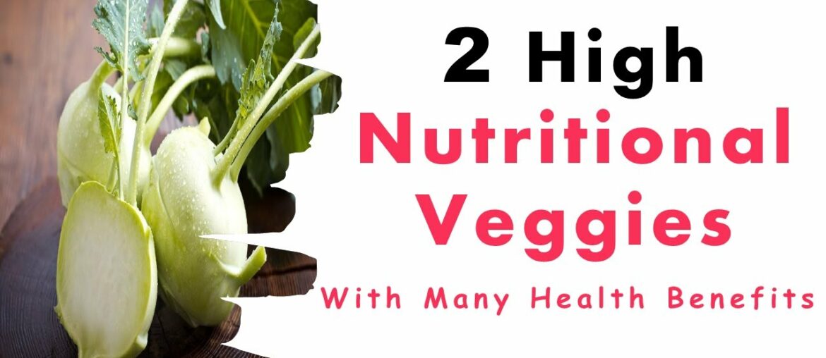 2 High Nutritional Veggies With Many Health Benefits