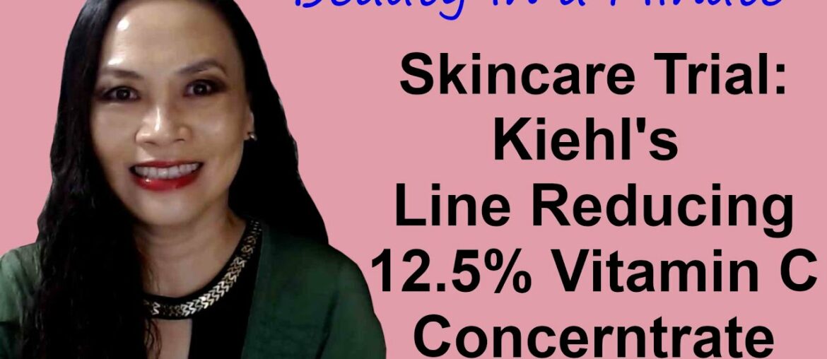 Skincare Trial - Kiehl's line reducing 12.5% Vitamin C, Concerntrate