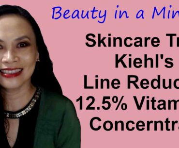 Skincare Trial - Kiehl's line reducing 12.5% Vitamin C, Concerntrate