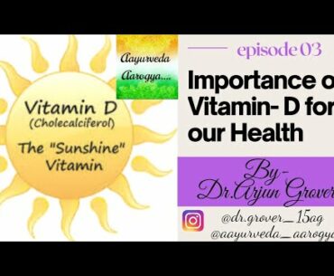 Importance of Vitamin-D for our health.....by -DR.ARJUN GROVER