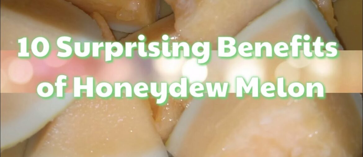 10 Surprising Benefits of Honeydew Melon by Janice Cabaltica