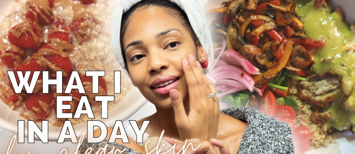 What I Eat In A Day For Clear Healthy Skin
