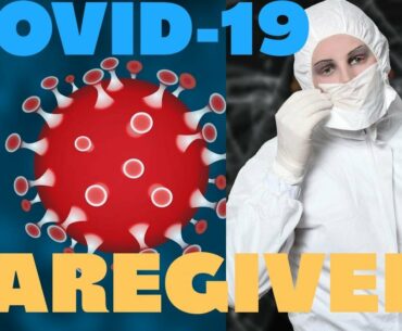 Covid-19 Caregiver Protocols, Coronavirus Pandemic, Distance, N95 Face Mask, PPE, Hand Wash & Glove.