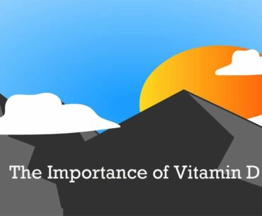 The Importance of Vitamin D and Signs You Are Not Getting Enough