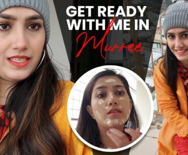 Get Ready With Me in Murree | Natural EveryDay MAKEUP | Natasha Waqas