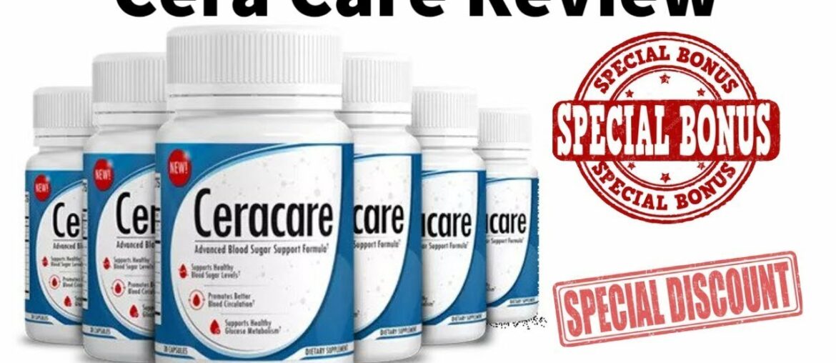 Cera Care Review2021 - Support Blood Sugar Levels - Watch Before Buy