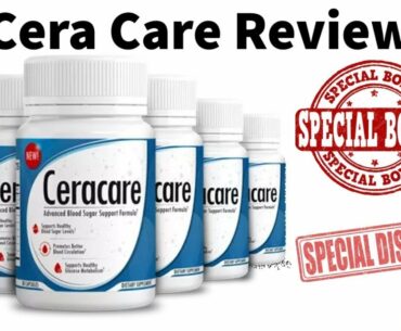 Cera Care Review2021 - Support Blood Sugar Levels - Watch Before Buy