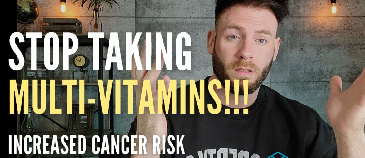 Stop Taking Multi-Vitamins! (Increased Cancer Risk!)