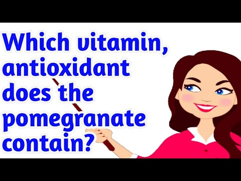 Which vitamin, antioxidant does the pomegranate contain / different types of fruits with vitamins