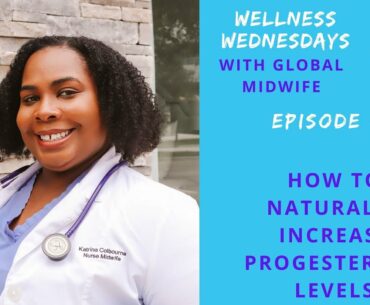 How to Naturally Increase Progesterone Levels | Wellness Wednesdays | Global Midiwfe