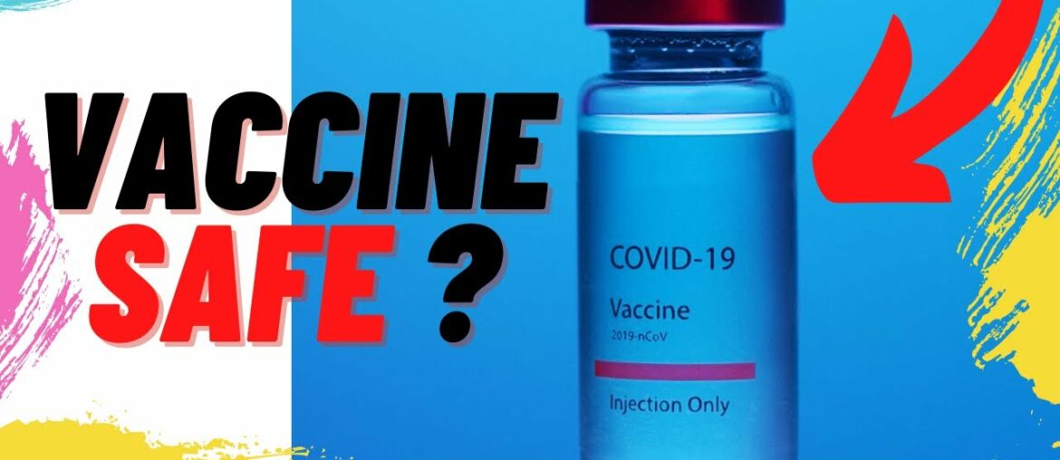 Are Covid 19 Vaccines Safe & Effective ?