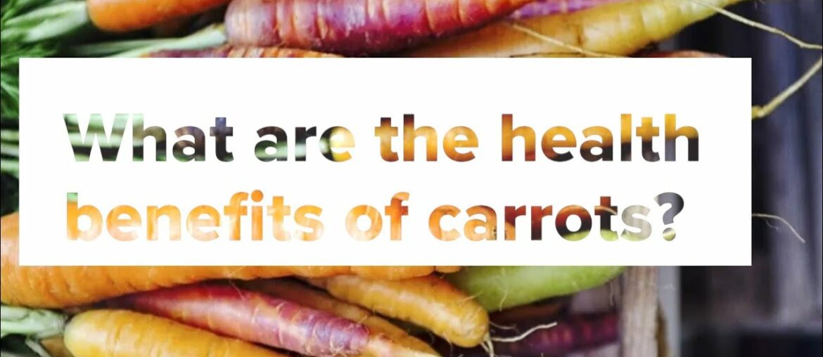 What are the health benefits of carrots? By Janice Cabaltica