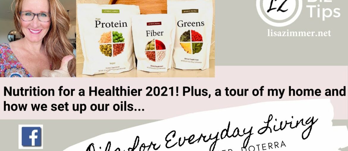Nutrition for a Healthier 2021. Plus, a tour of my home and how we set up our oils with Lisa Zimmer.
