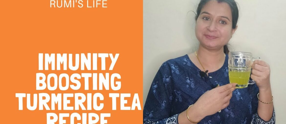Rumi's Life | Immunity Boosting Turmeric Tea | Boost Immunity System Naturally, Relief From Covid-19