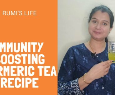 Rumi's Life | Immunity Boosting Turmeric Tea | Boost Immunity System Naturally, Relief From Covid-19