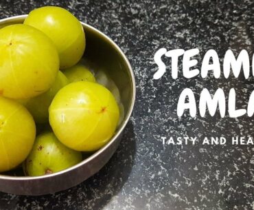 STEAMED AMLA | HEALTHY SNACK | RICH IN VITAMIN C SNACK | IMMUNITY BOOSTER | INDIAN GOOSEBERRY