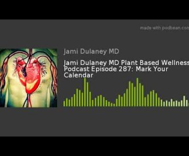 Jami Dulaney MD Plant Based Wellness Podcast Episode 287: Mark Your Calendar