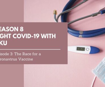 Fight Covid-19 with HKU Ep 3: The Race for a Coronavirus Vaccine