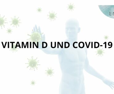 Vitamin D und Covid 19 I Immunsystem I Vitalstoffe I ENSIGN OHG
