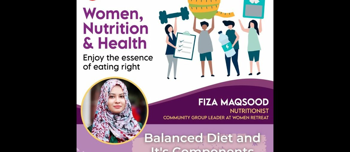 Balanced Diet and Its Components | Women, Nutrition & Health | Fiza Maqsood | Women Retreat