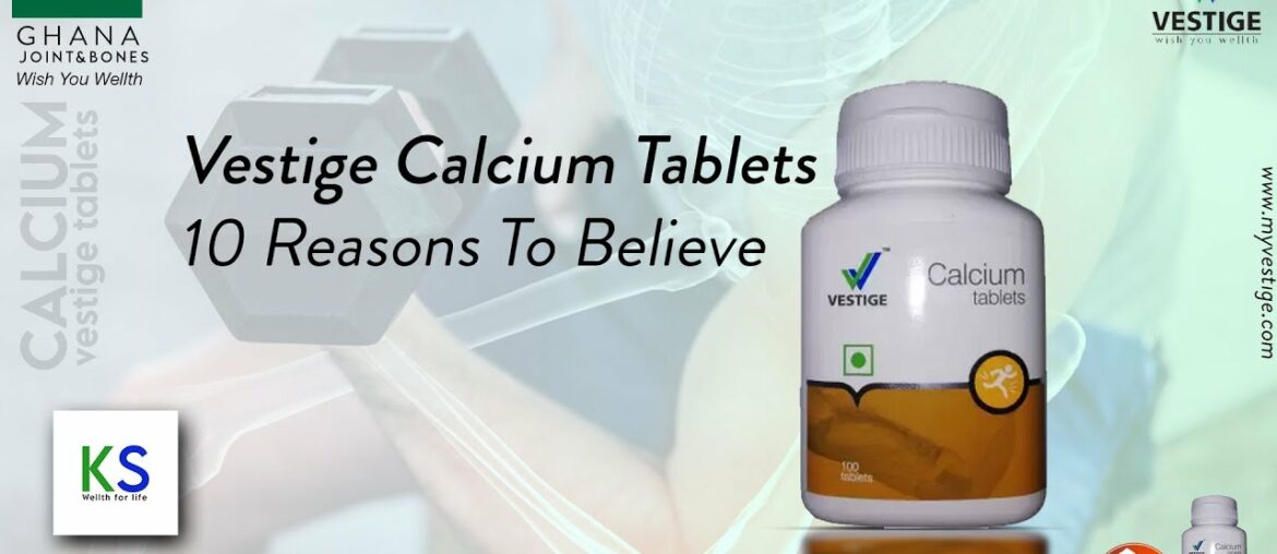 Vestige Calcium Tablets | 10 Reasons To Believe