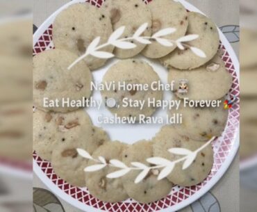 Navi Home Chef -Instant Cashew Rava Idli-Healthy Vitamin B fiber rich food to boost immune system.