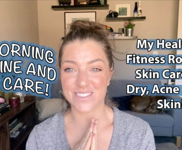 MY MORNING ROUTINE AND SKIN CARE! My Health & Fitness Routine! Skin Care for Dry, Acne Prone Skin!