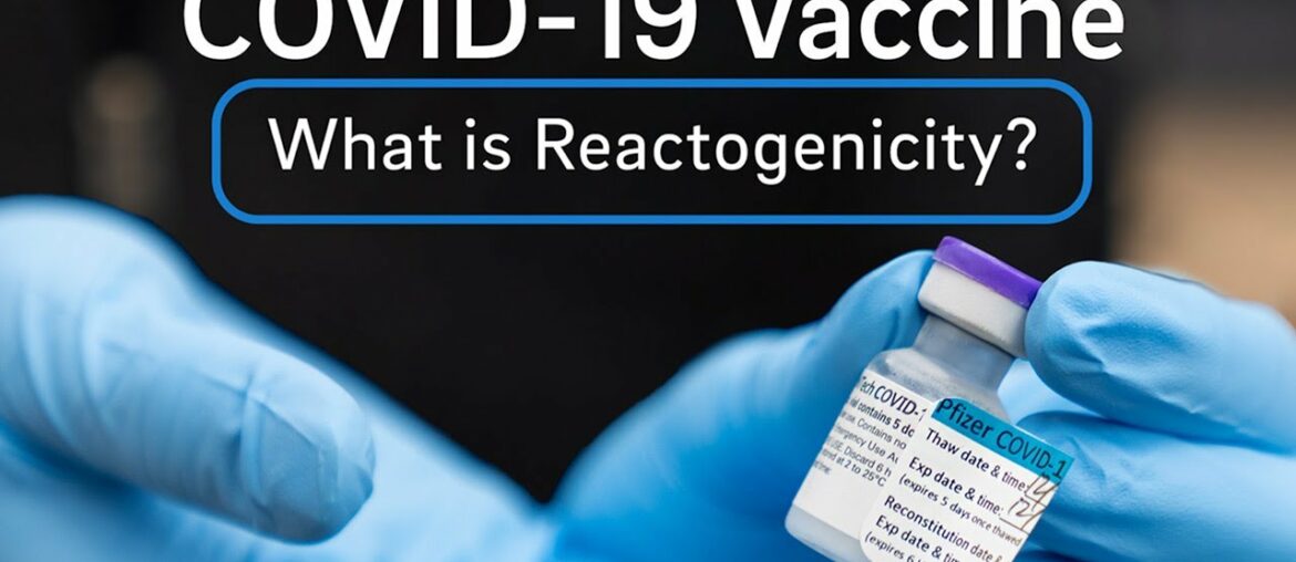 COVID-19 Vaccine: What is Reactogenicity?