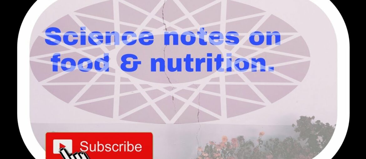 Science notes on food & nutrition ; explain in hindi.