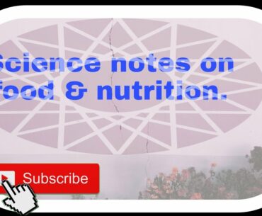 Science notes on food & nutrition ; explain in hindi.