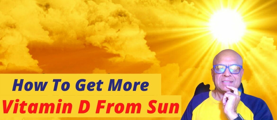 How To Get More Vitamin D From The Sun - Right Time Of The Day To Get Vitamin D From Sun