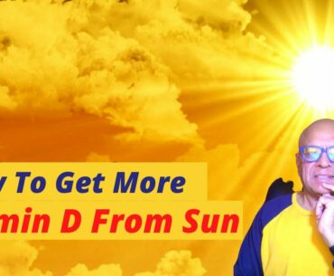 How To Get More Vitamin D From The Sun - Right Time Of The Day To Get Vitamin D From Sun