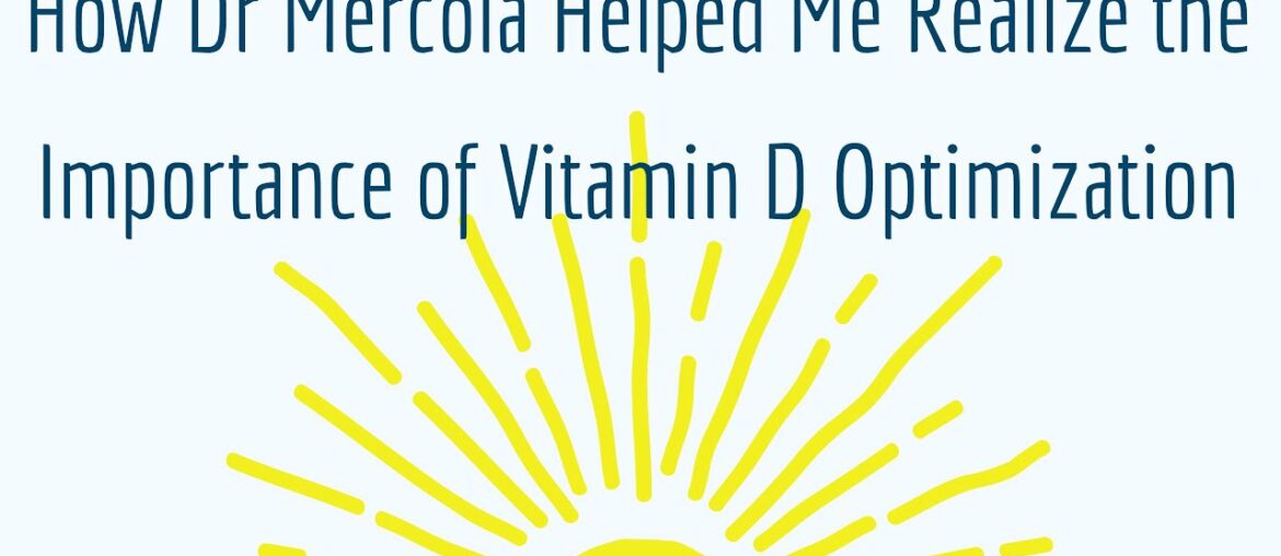 How Dr Mercola Helped Me Realize the Importance of Vitamin D Optimization
