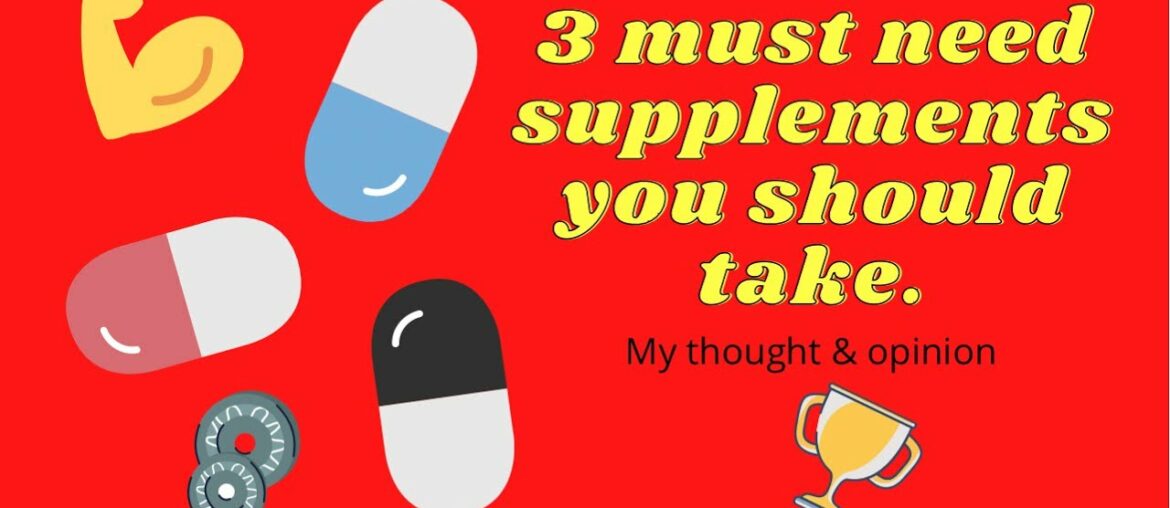 TOP 3 SUPPLEMENTS YOU SHOULD BE TAKING MY THOUGHTS.