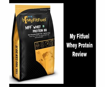 MyFitFuel| Whey Protein | Review