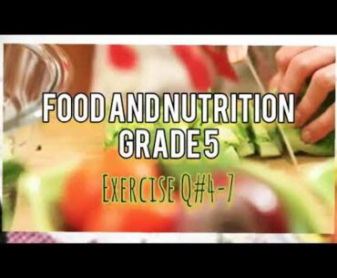 Food and Nutrition Grade 5 last lecture (Book exercise Q#4-7) Nutrients identification