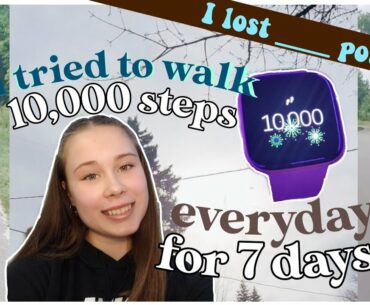 I TRIED TO WALK 10,000 STEPS A DAY FOR 7 DAYS *here are my results*