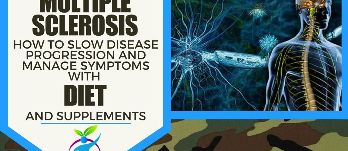 MULTIPLE SCLEROSIS - How NUTRITION and SUPPLEMENTS slow disease progression and manage symptoms.