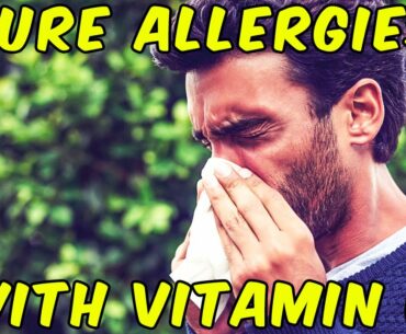 Cure Allergies & Stop Allergic Reactions By Mega Dosing Vitamin C!