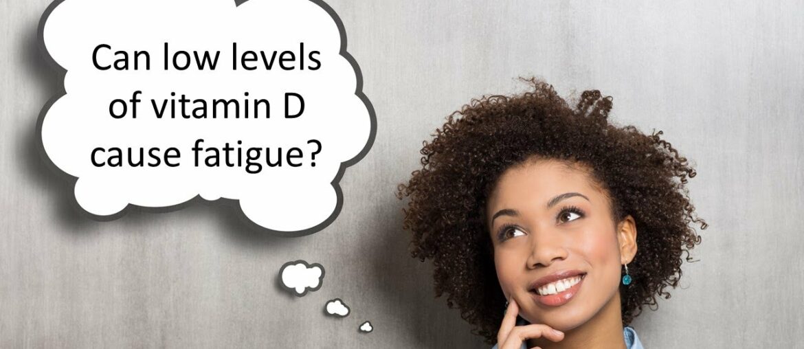 Can Low Levels of Vitamin D Cause Fatigue?