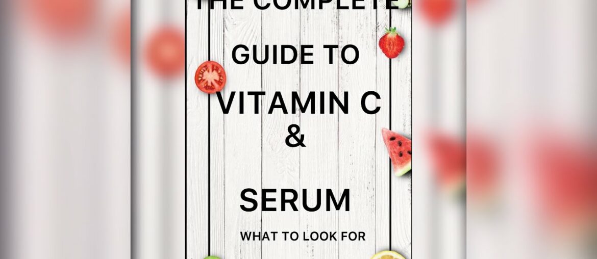 EVERYTHING YOU SHOULD KNOW ABOUT VITAMIN C and VITAMIN C SERUM..best vitamin c serum for beginners