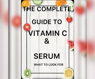 EVERYTHING YOU SHOULD KNOW ABOUT VITAMIN C and VITAMIN C SERUM..best vitamin c serum for beginners