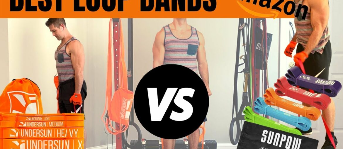 Best Loop Resistance Bands on Amazon: Comparing Sunpow to Undersun Fitness for Home Workouts