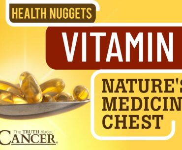 The Truth About Cancer Presents: Health Nuggets - Vitamin D - Nature's Medicine Chest