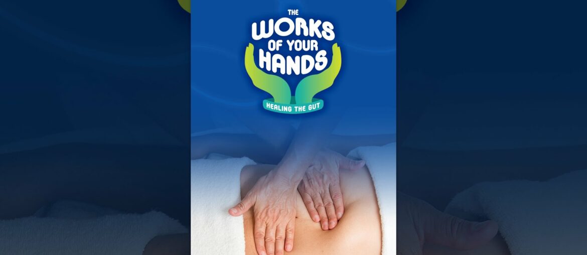 The Works Of Your Hands: Healing The Gut