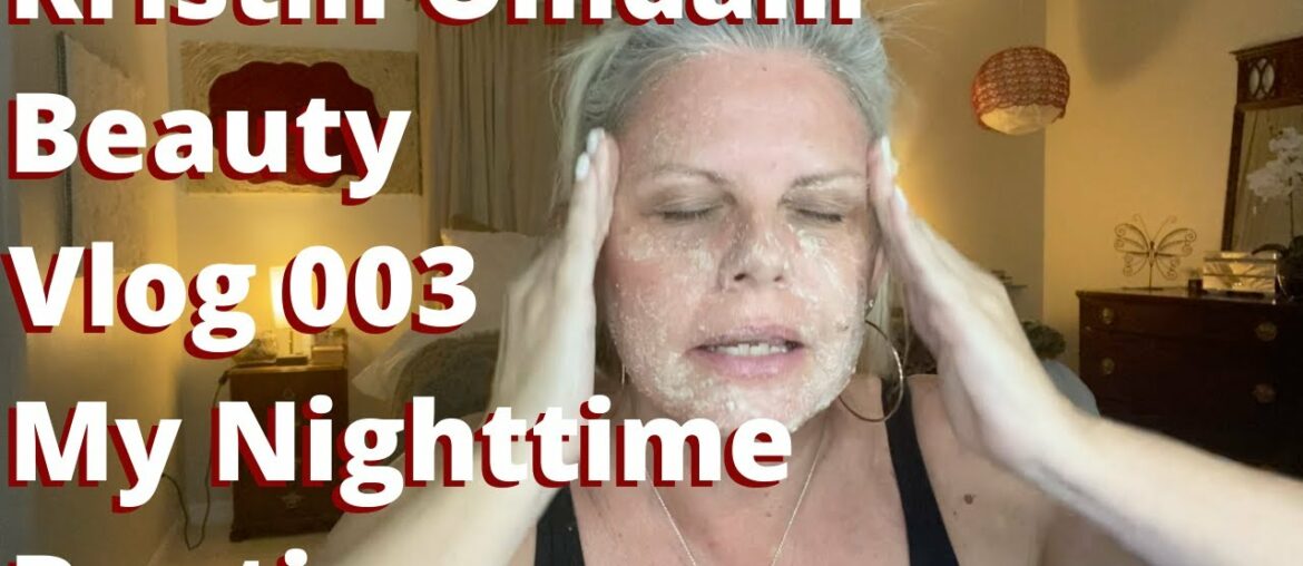 Kristin Omdahl Beauty Vlog 003 My Nighttime Routine Over 40 50 Cleansing Oil and Sugar Scrub Recipes