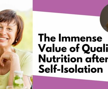 The Immense Value of Quality Nutrition after Self-Isolation