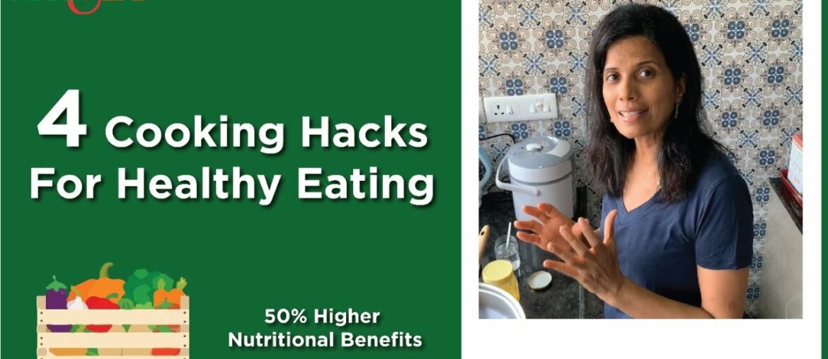 4 Cooking Hacks For Healthy Eating  50% Higher Nutritional Benefits