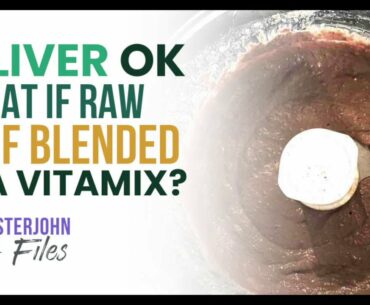 Is liver OK to eat if raw or if blended in a Vitamix?
