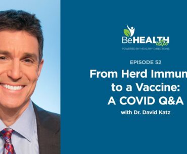 From Herd Immunity to a Vaccine: A COVID Q&A with Dr. David Katz